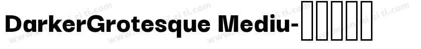 DarkerGrotesque Mediu字体转换